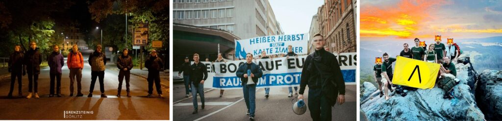 Links: Adrian Segner (2.v.l.), Vincenzo Richter (3.v.l.), Hermann Fröhlich (3.v.r.) bei „Grenzpatrouille“ in Görlitz. Mitte: Tony Kraft, Tobias Lingg (Junge Tat), Aaron Franz (Rems-Murr-Kreis), Lars Ashley Mehnert, Marius Keipp (Stuttgart), Luca Böttcher, Luis Rupprecht (Jena) und Maximilian Märkl (Augsburg) bei „Energie-Protest“ in Stuttgart. Rechts: „Sächsisches Aktivistenwochenende“ mit Maximilian Thorn (Radibor), unbekannt, Adrian Segner, Annie Hunecke (beide Bayern), Gregor Thormann (Heppenheim)